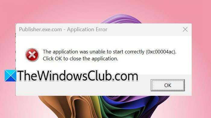 Application was unable to start correctly (0xc00004ac)